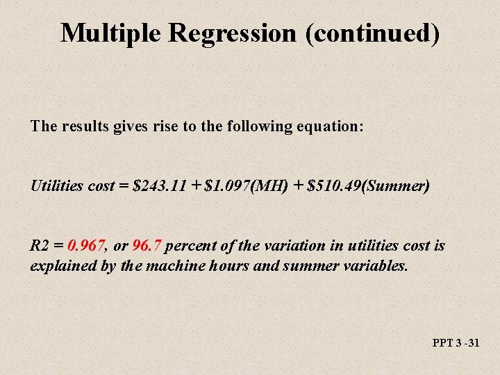 Multiple Regression (continued) The results gives rise to the following equation: Utilities cost =