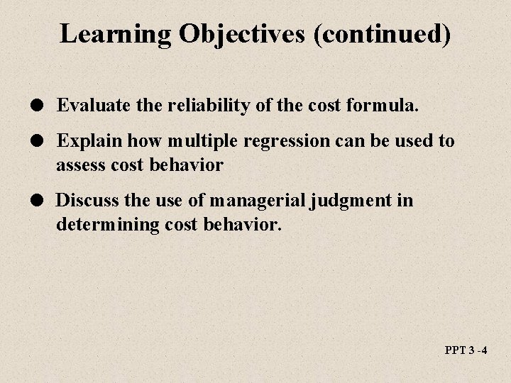 Learning Objectives (continued) l Evaluate the reliability of the cost formula. l Explain how