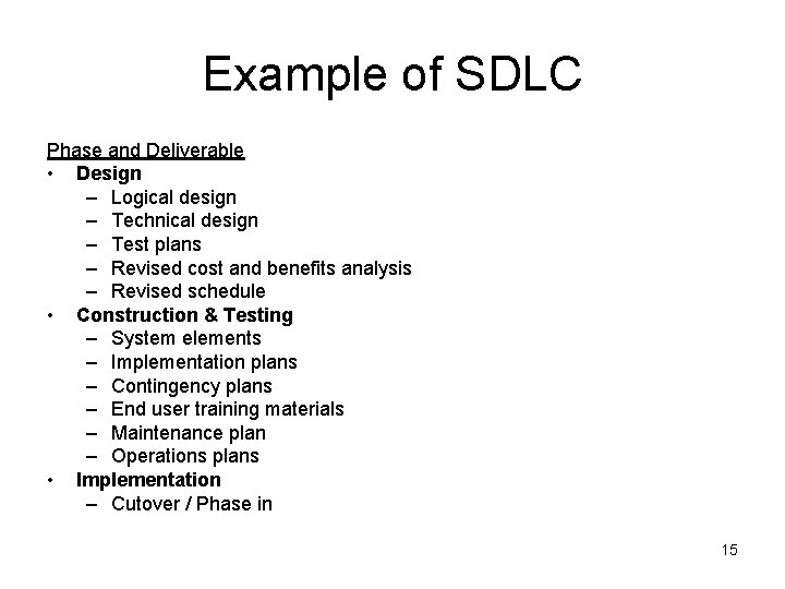 Example of SDLC Phase and Deliverable • Design – Logical design – Technical design Example of SDLC Phase and Deliverable • Design – Logical design – Technical design