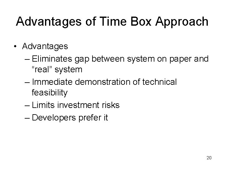Advantages of Time Box Approach • Advantages – Eliminates gap between system on paper Advantages of Time Box Approach • Advantages – Eliminates gap between system on paper