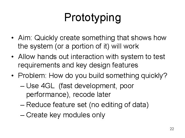 Prototyping • Aim: Quickly create something that shows how the system (or a portion Prototyping • Aim: Quickly create something that shows how the system (or a portion