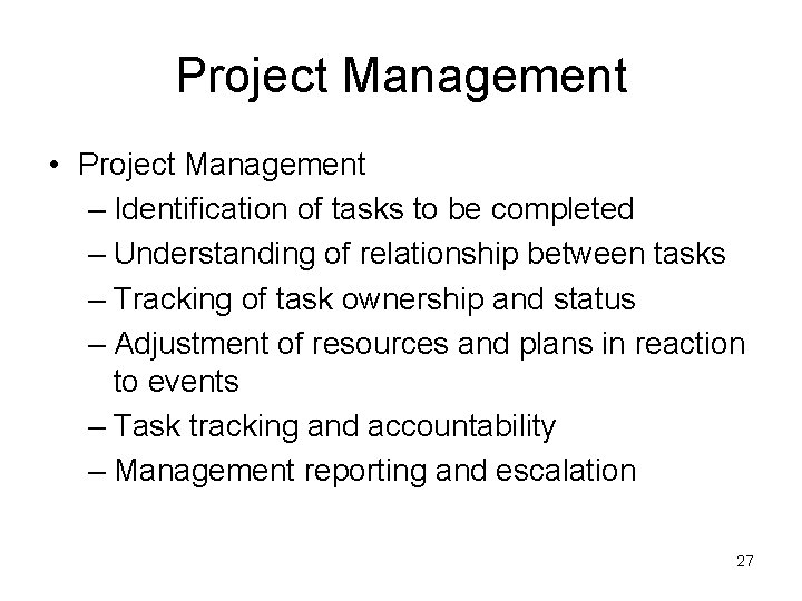 Project Management • Project Management – Identification of tasks to be completed – Understanding Project Management • Project Management – Identification of tasks to be completed – Understanding
