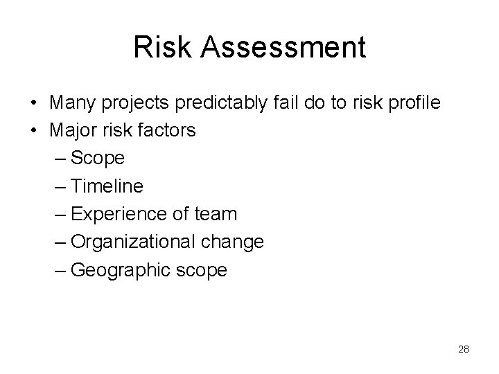Risk Assessment • Many projects predictably fail do to risk profile • Major risk Risk Assessment • Many projects predictably fail do to risk profile • Major risk