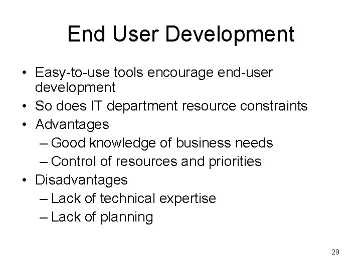 End User Development • Easy-to-use tools encourage end-user development • So does IT department End User Development • Easy-to-use tools encourage end-user development • So does IT department