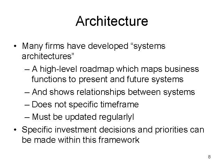 Architecture • Many firms have developed “systems architectures” – A high-level roadmap which maps Architecture • Many firms have developed “systems architectures” – A high-level roadmap which maps
