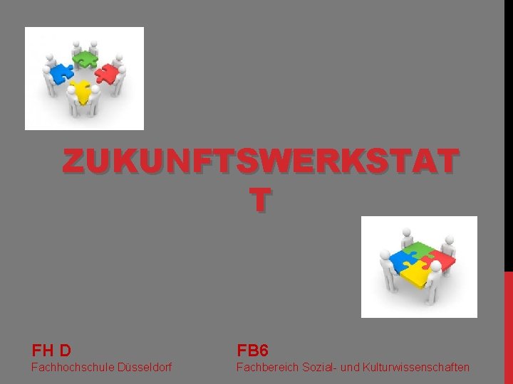 ZUKUNFTSWERKSTAT T FH D FB 6 Fachhochschule Düsseldorf Fachbereich Sozial- und Kulturwissenschaften 