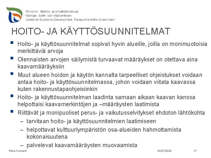 HOITO- JA KÄYTTÖSUUNNITELMAT § Hoito- ja käyttösuunnitelmat sopivat hyvin alueille, joilla on monimuotoisia §