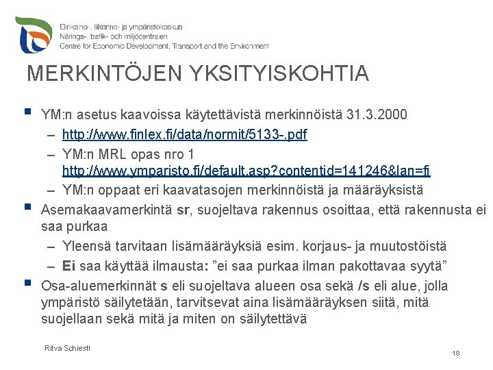 MERKINTÖJEN YKSITYISKOHTIA § § § YM: n asetus kaavoissa käytettävistä merkinnöistä 31. 3. 2000