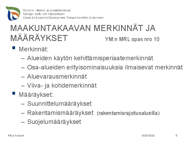 MAAKUNTAKAAVAN MERKINNÄT JA MÄÄRÄYKSET YM: n MRL opas nro 10 § Merkinnät: § –