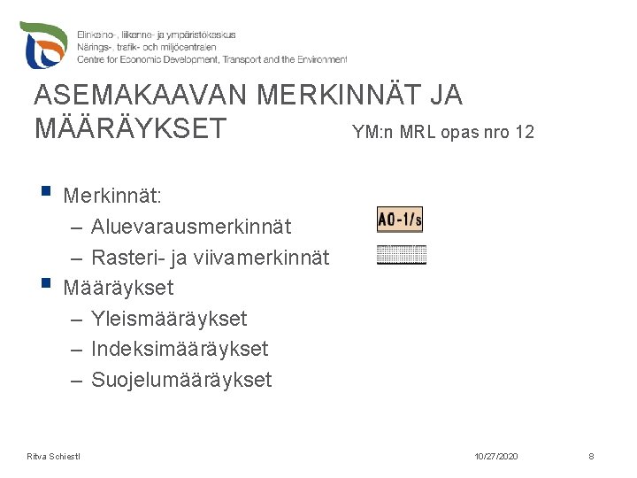 ASEMAKAAVAN MERKINNÄT JA MÄÄRÄYKSET YM: n MRL opas nro 12 § Merkinnät: § –