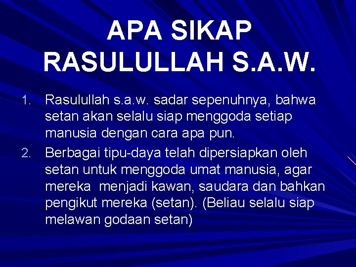 APA SIKAP RASULULLAH S. A. W. 1. Rasulullah s. a. w. sadar sepenuhnya, bahwa