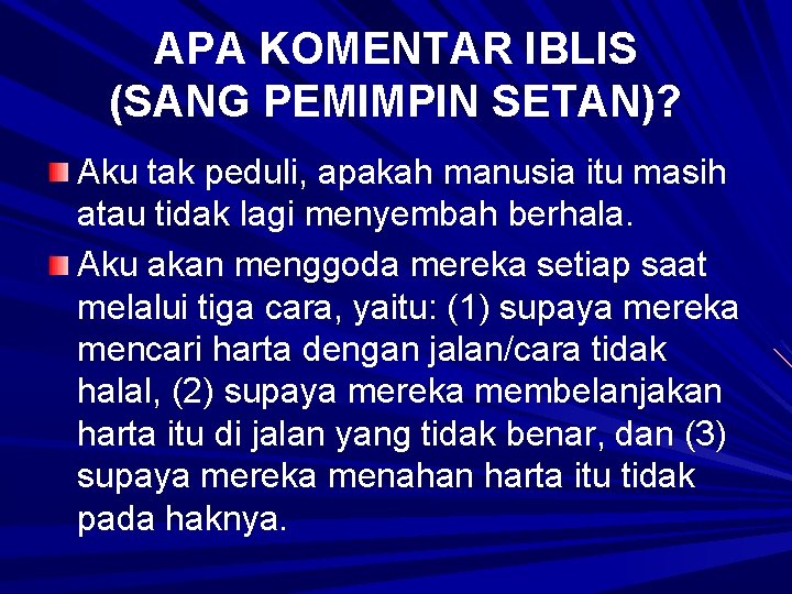 APA KOMENTAR IBLIS (SANG PEMIMPIN SETAN)? Aku tak peduli, apakah manusia itu masih atau