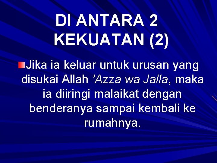 DI ANTARA 2 KEKUATAN (2) Jika ia keluar untuk urusan yang disukai Allah 'Azza