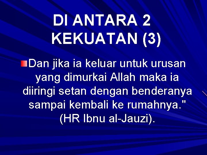 DI ANTARA 2 KEKUATAN (3) Dan jika ia keluar untuk urusan yang dimurkai Allah