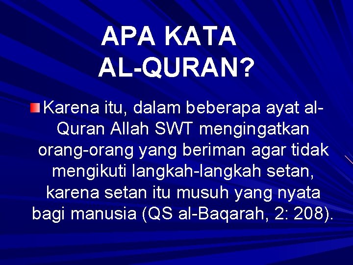 APA KATA AL-QURAN? Karena itu, dalam beberapa ayat al. Quran Allah SWT mengingatkan orang-orang