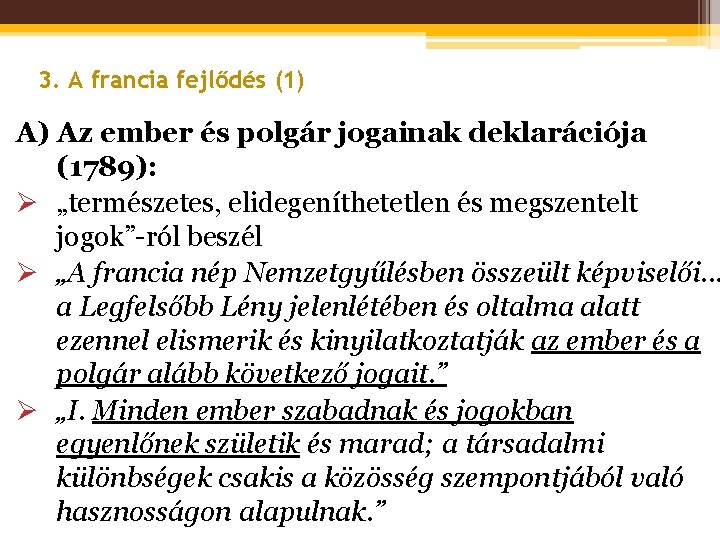 3. A francia fejlődés (1) A) Az ember és polgár jogainak deklarációja (1789): Ø