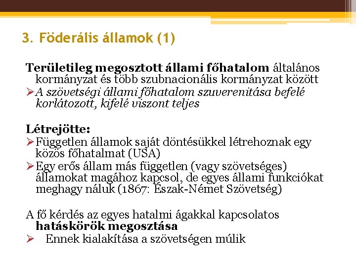 3. Föderális államok (1) Területileg megosztott állami főhatalom általános kormányzat és több szubnacionális kormányzat