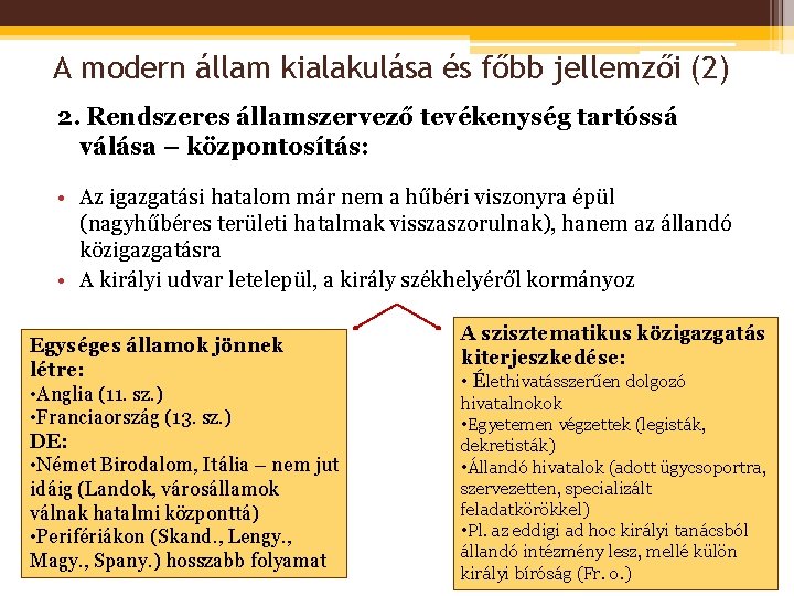 A modern állam kialakulása és főbb jellemzői (2) 2. Rendszeres államszervező tevékenység tartóssá válása