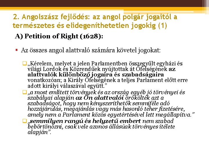2. Angolszász fejlődés: az angol polgár jogaitól a természetes és elidegeníthetetlen jogokig (1) A)