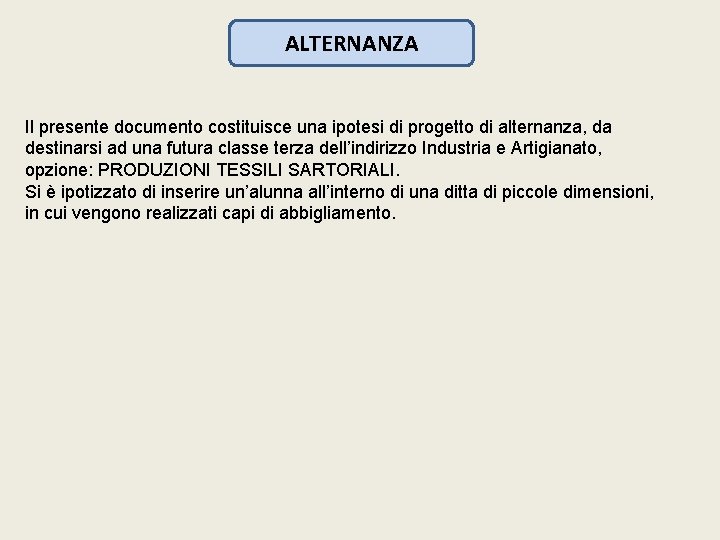 ALTERNANZA Il presente documento costituisce una ipotesi di progetto di alternanza, da destinarsi ad