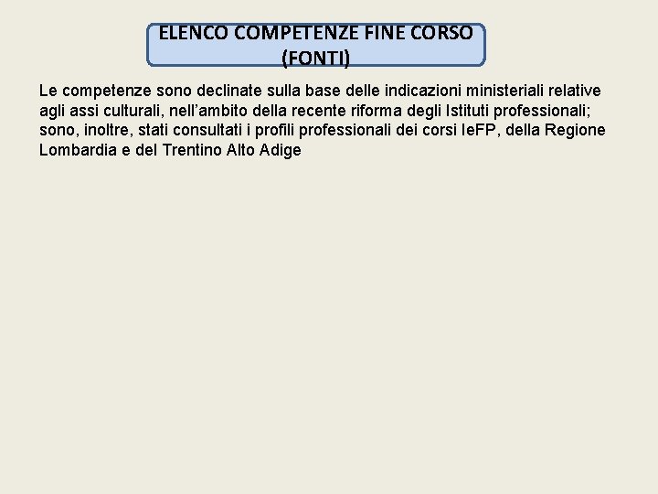 ELENCO COMPETENZE FINE CORSO (FONTI) Le competenze sono declinate sulla base delle indicazioni ministeriali