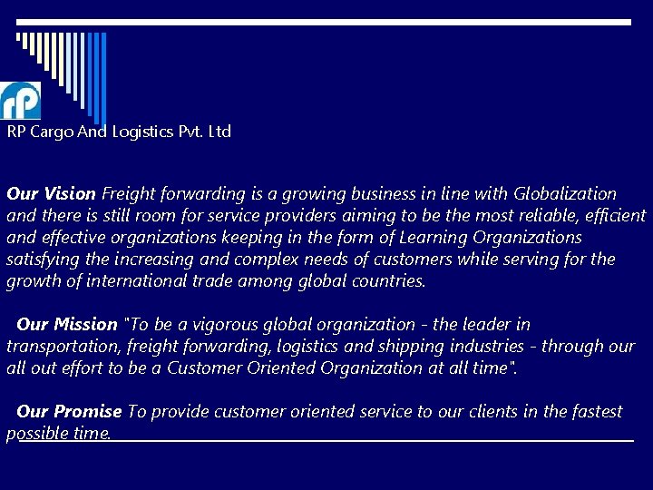  RP Cargo And Logistics Pvt. Ltd Our Vision Freight forwarding is a growing