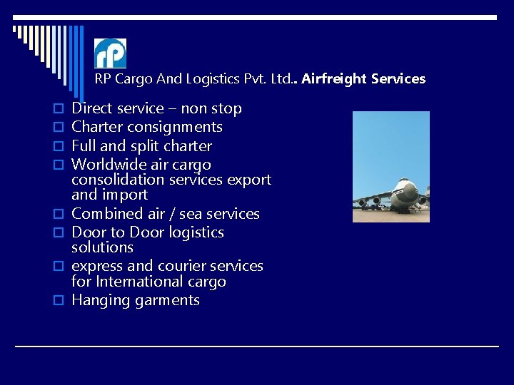 RP Cargo And Logistics Pvt. Ltd. . Airfreight Services o o o o Direct