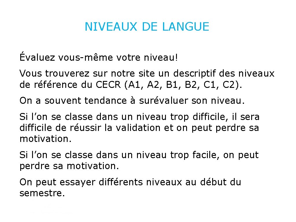 NIVEAUX DE LANGUE Évaluez vous-même votre niveau! Vous trouverez sur notre site un descriptif