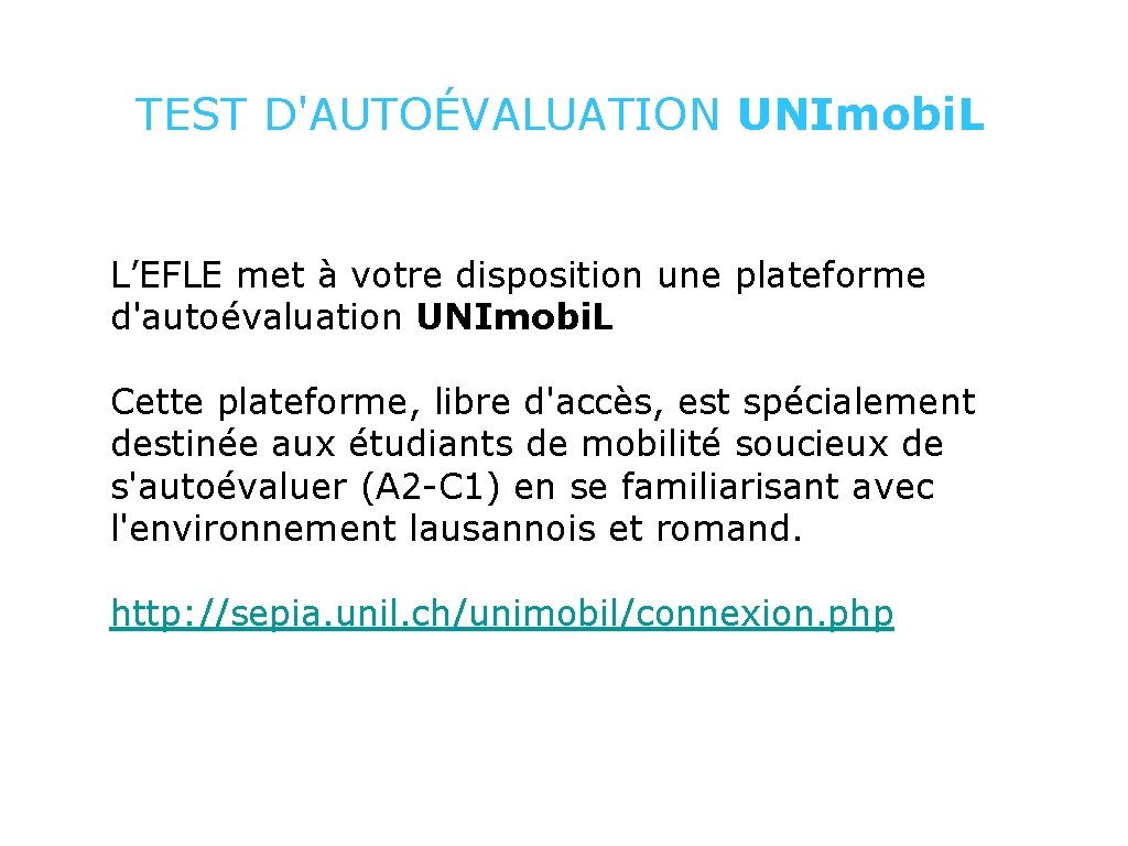 TEST D'AUTOÉVALUATION UNImobi. L L’EFLE met à votre disposition une plateforme d'autoévaluation UNImobi. L