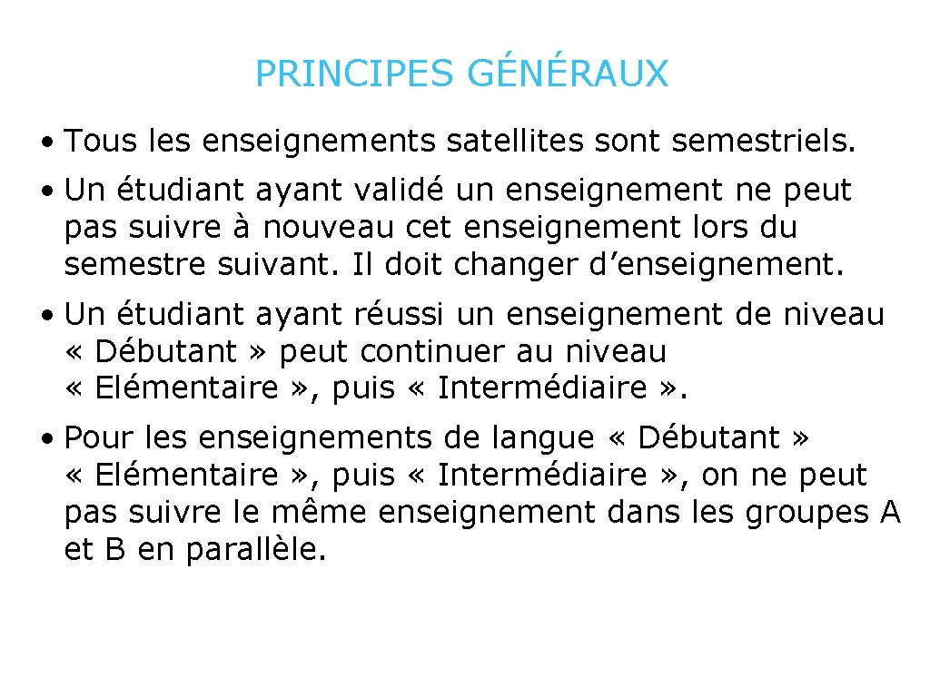 PRINCIPES GÉNÉRAUX • Tous les enseignements satellites sont semestriels. • Un étudiant ayant validé