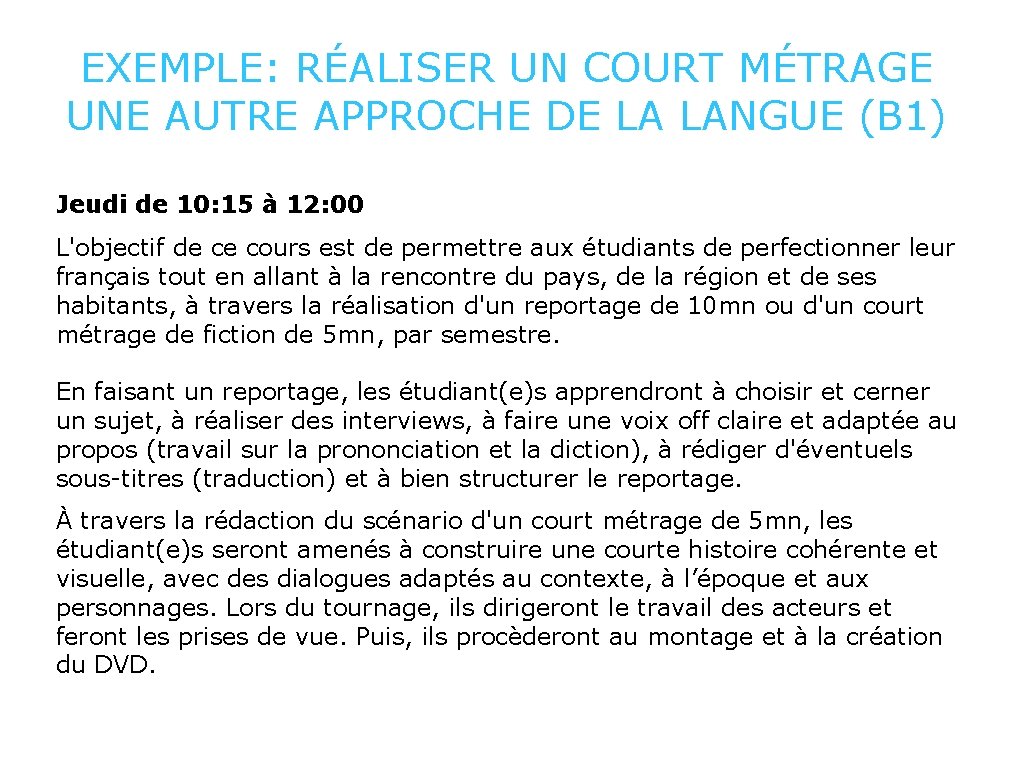 EXEMPLE: RÉALISER UN COURT MÉTRAGE UNE AUTRE APPROCHE DE LA LANGUE (B 1) Jeudi