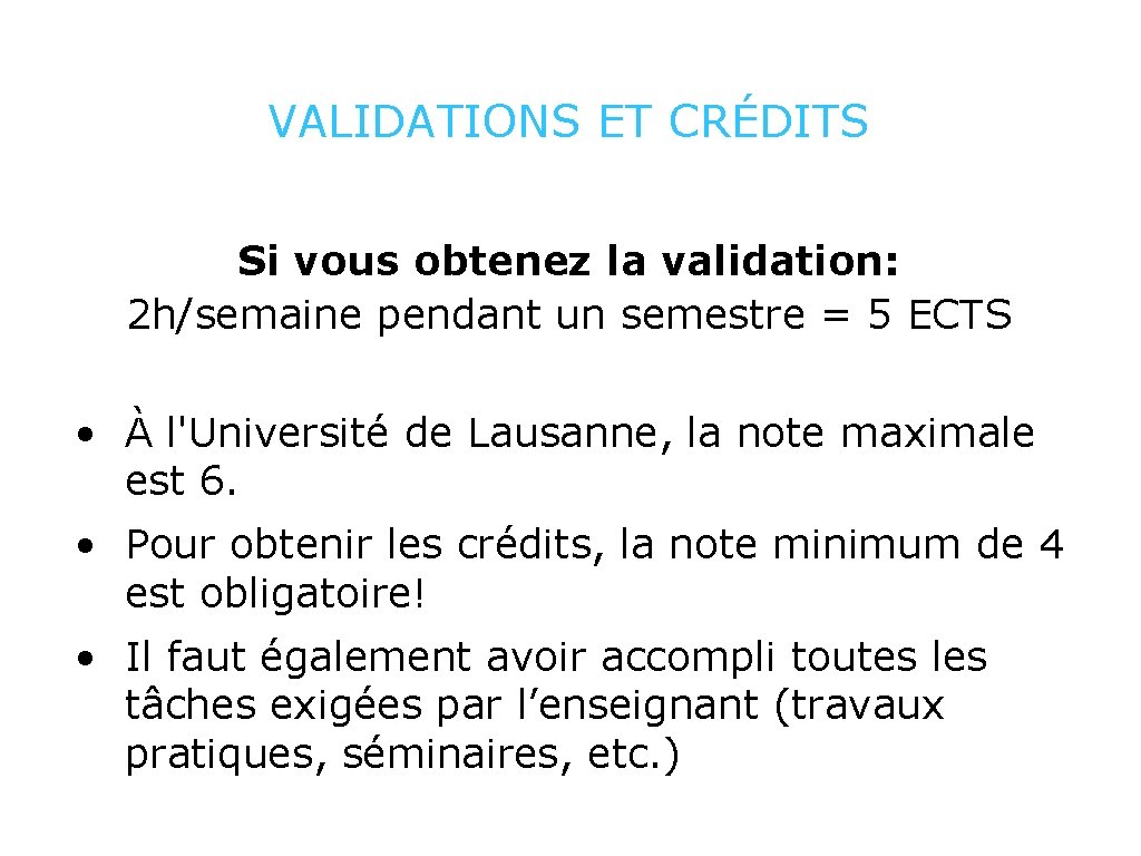 VALIDATIONS ET CRÉDITS Si vous obtenez la validation: 2 h/semaine pendant un semestre =