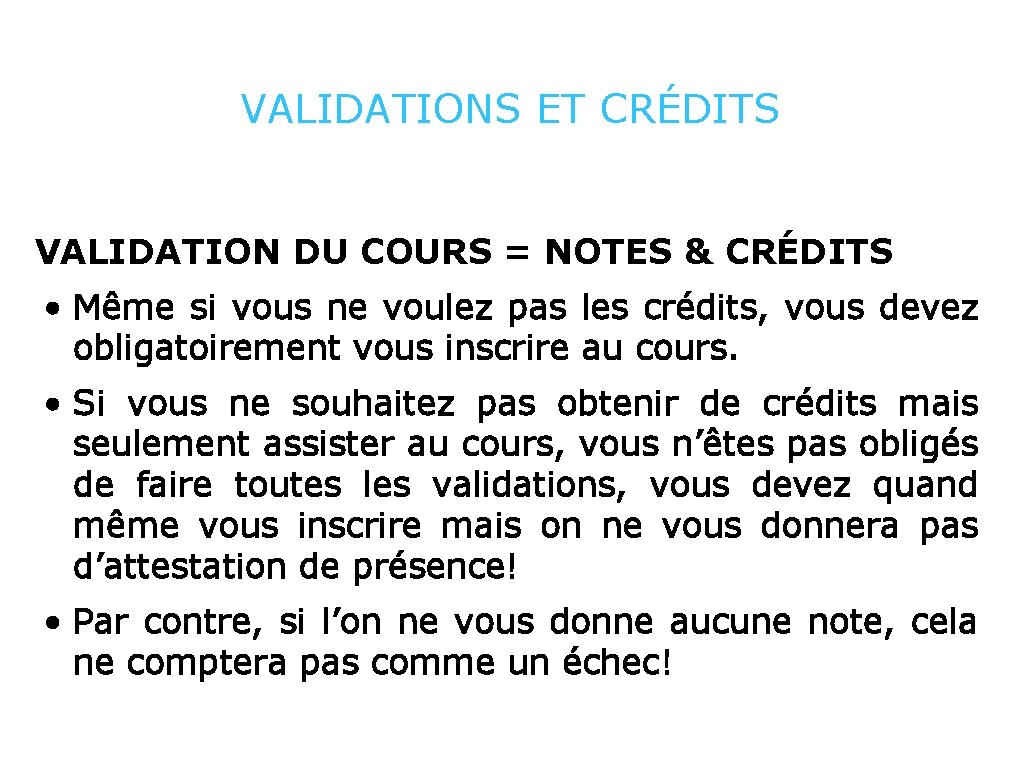 VALIDATIONS ET CRÉDITS VALIDATION DU COURS = NOTES & CRÉDITS • Même si vous