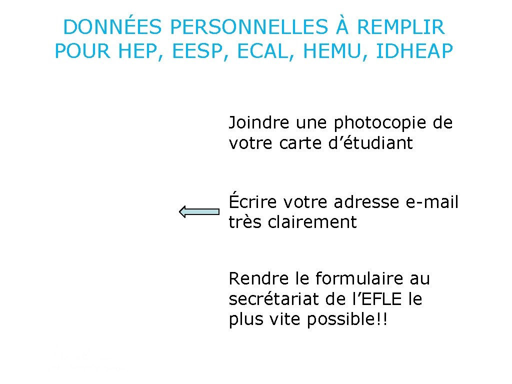 DONNÉES PERSONNELLES À REMPLIR POUR HEP, EESP, ECAL, HEMU, IDHEAP Joindre une photocopie de