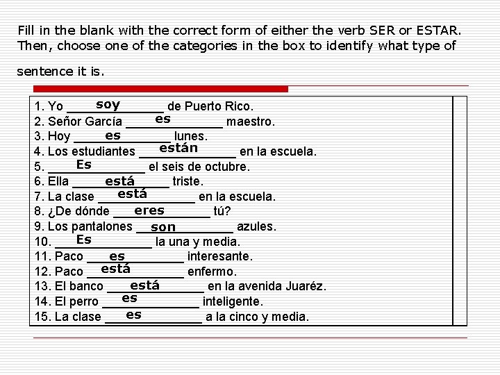 Fill in the blank with the correct form of either the verb SER or