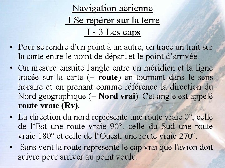 Navigation aérienne I Se repérer sur la terre I - 3 Les caps • Navigation aérienne I Se repérer sur la terre I - 3 Les caps •