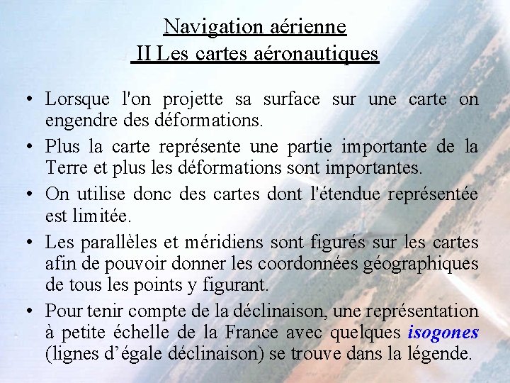 Navigation aérienne II Les cartes aéronautiques • Lorsque l'on projette sa surface sur une Navigation aérienne II Les cartes aéronautiques • Lorsque l'on projette sa surface sur une