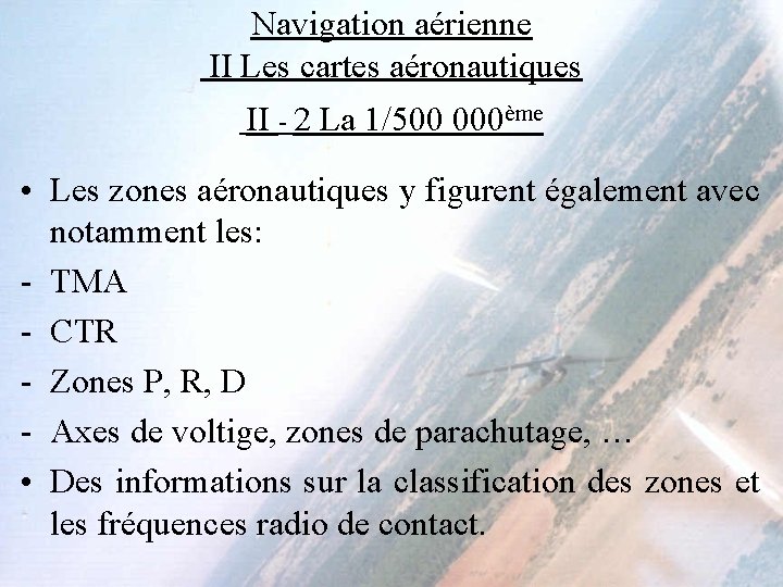 Navigation aérienne II Les cartes aéronautiques II - 2 La 1/500 000ème • Les