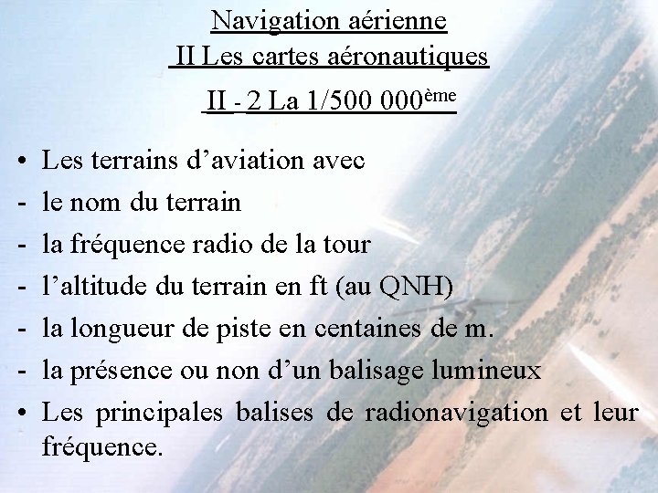 Navigation aérienne II Les cartes aéronautiques II - 2 La 1/500 000ème • •