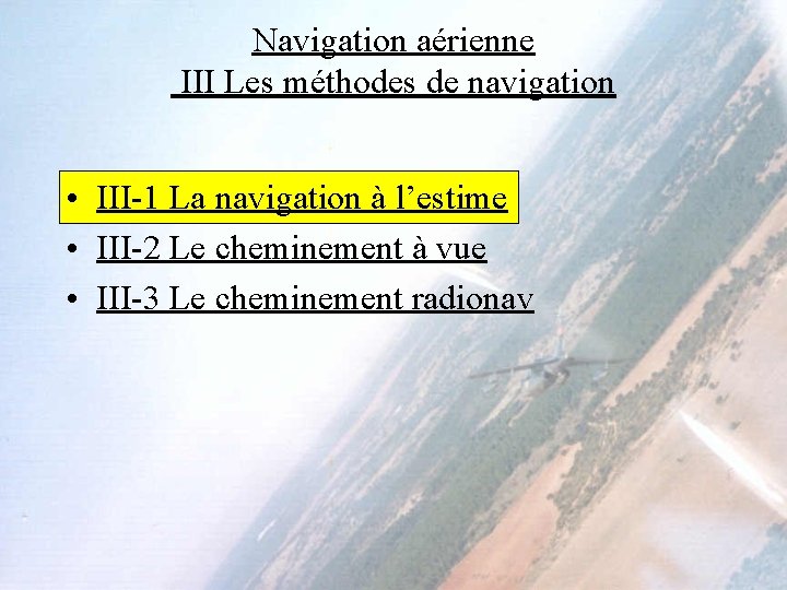 Navigation aérienne III Les méthodes de navigation • III-1 La navigation à l’estime •