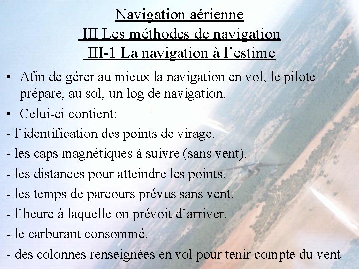 Navigation aérienne III Les méthodes de navigation III-1 La navigation à l’estime • Afin