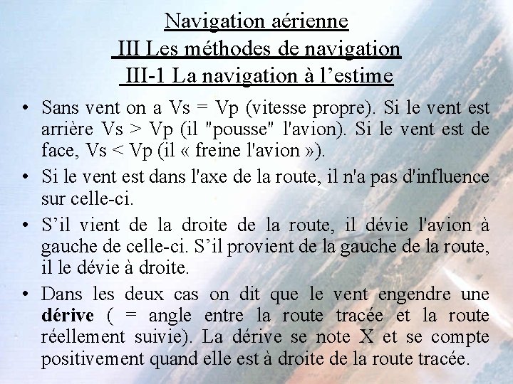 Navigation aérienne III Les méthodes de navigation III-1 La navigation à l’estime • Sans