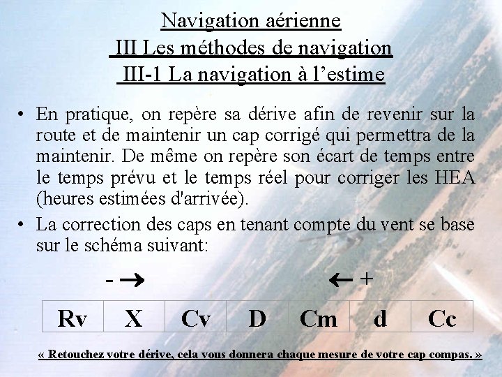 Navigation aérienne III Les méthodes de navigation III-1 La navigation à l’estime • En Navigation aérienne III Les méthodes de navigation III-1 La navigation à l’estime • En