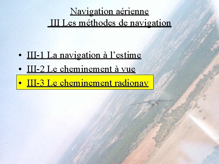 Navigation aérienne III Les méthodes de navigation • III-1 La navigation à l’estime •