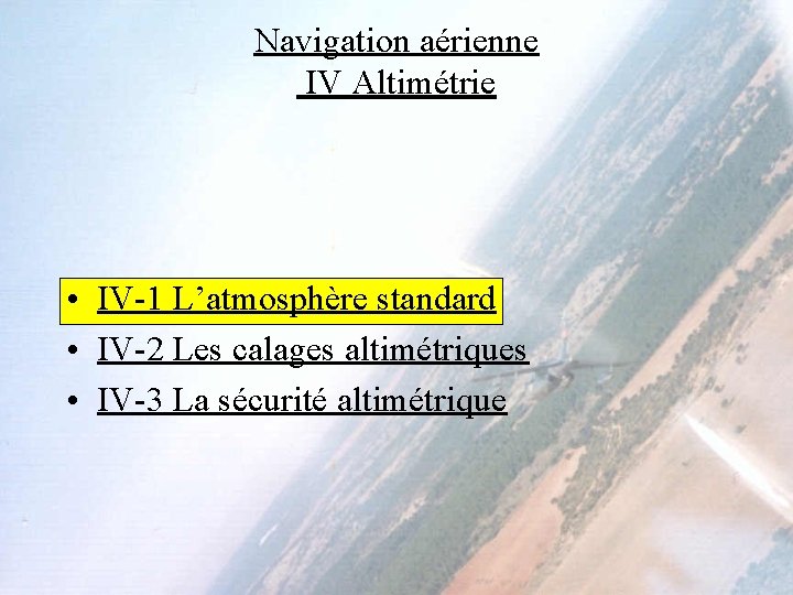 Navigation aérienne IV Altimétrie • IV-1 L’atmosphère standard • IV-2 Les calages altimétriques •