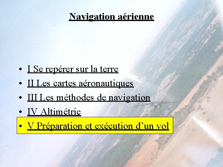 Navigation aérienne • • • I Se repérer sur la terre II Les cartes Navigation aérienne • • • I Se repérer sur la terre II Les cartes