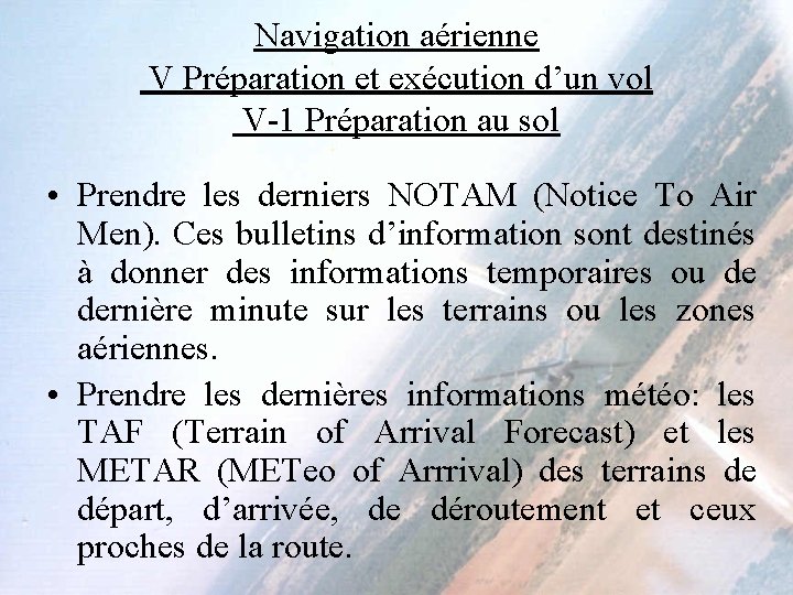 Navigation aérienne V Préparation et exécution d’un vol V-1 Préparation au sol • Prendre