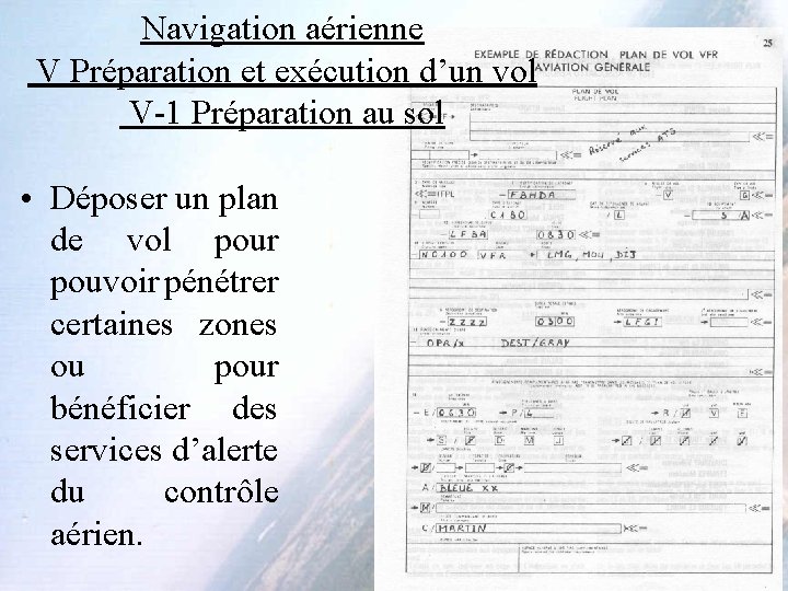 Navigation aérienne V Préparation et exécution d’un vol V-1 Préparation au sol • Déposer Navigation aérienne V Préparation et exécution d’un vol V-1 Préparation au sol • Déposer