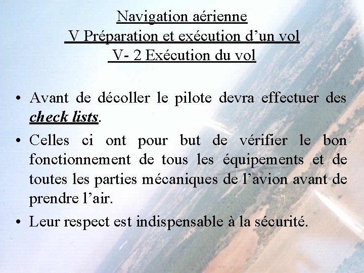 Navigation aérienne V Préparation et exécution d’un vol V- 2 Exécution du vol • Navigation aérienne V Préparation et exécution d’un vol V- 2 Exécution du vol •