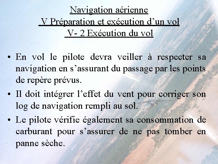 Navigation aérienne V Préparation et exécution d’un vol V- 2 Exécution du vol •